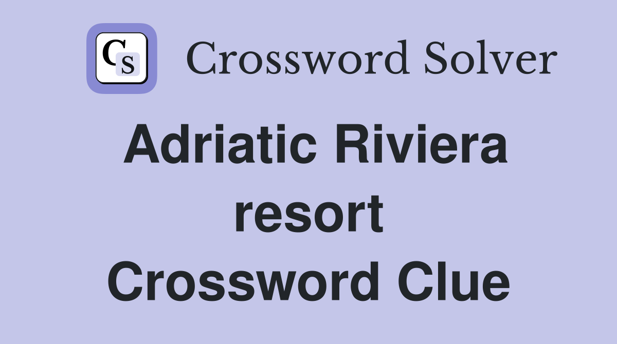 Adriatic Riviera resort Crossword Clue