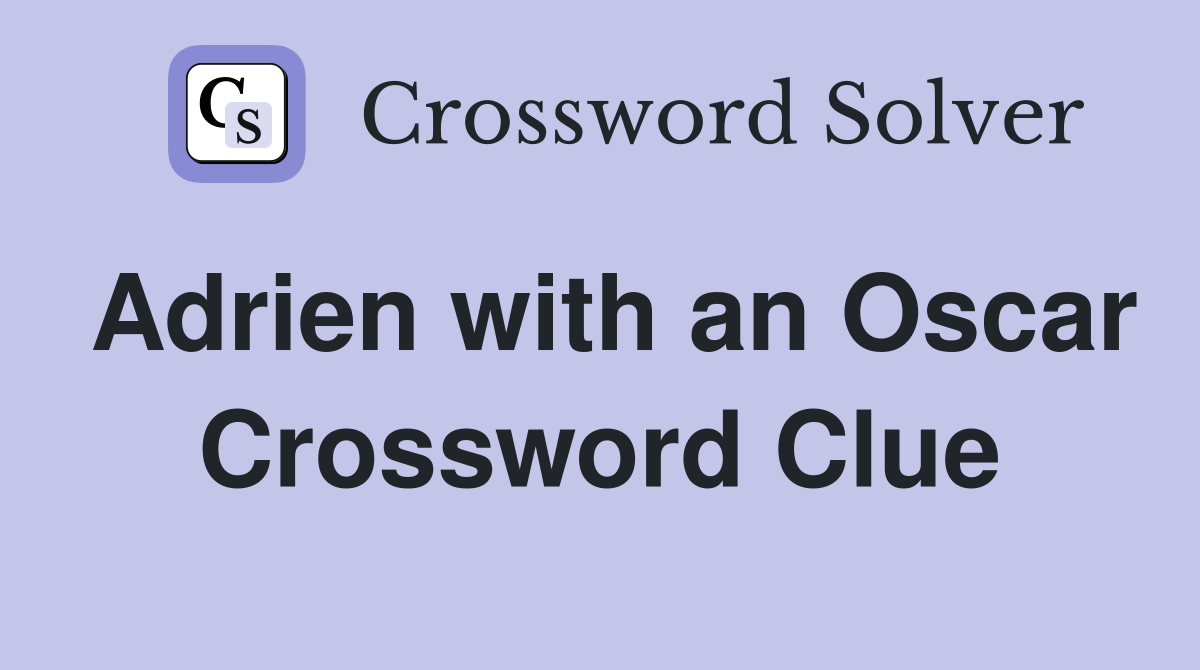 Adrien with an Oscar Crossword Clue