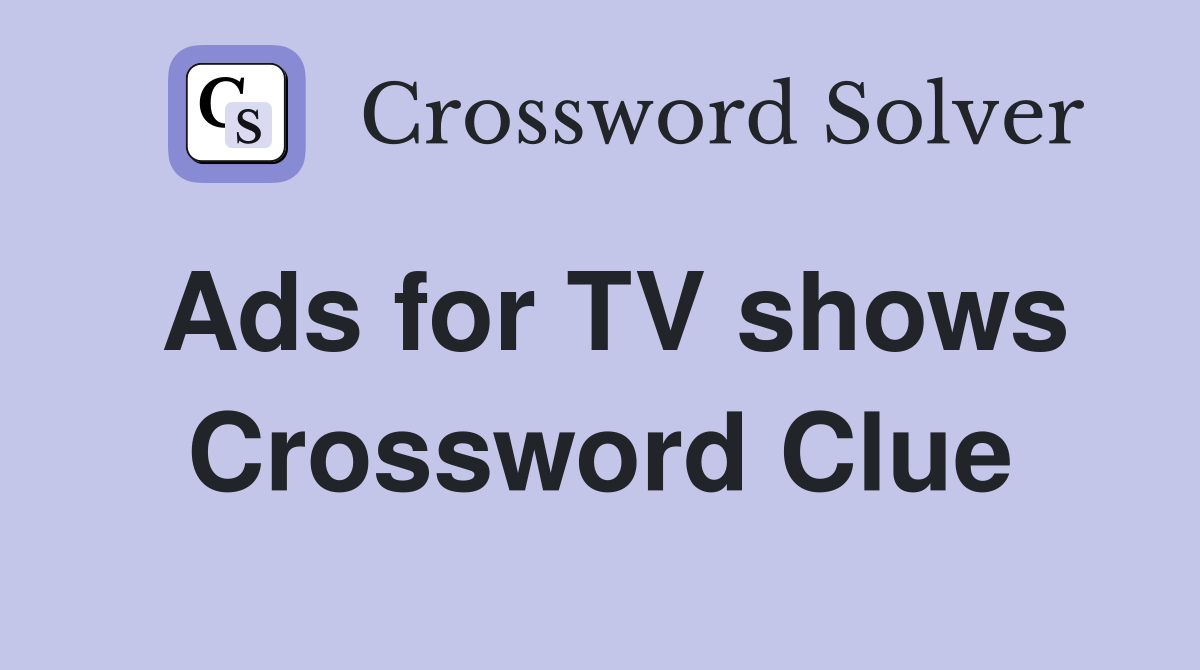 Ads for TV shows Crossword Clue