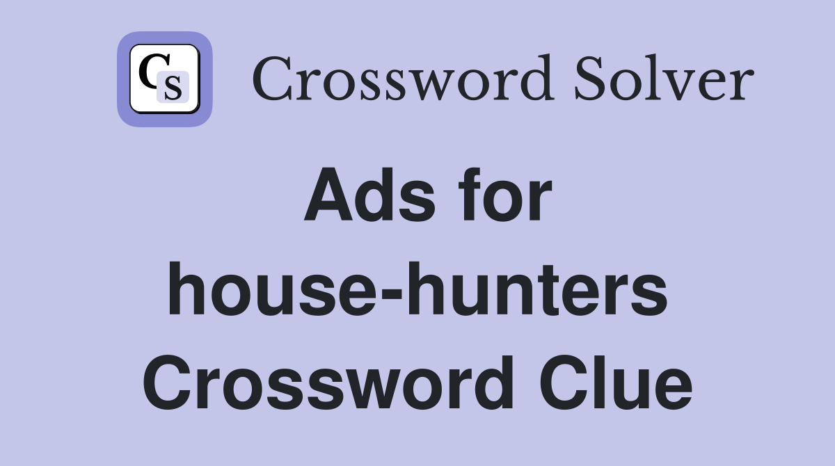 Ads for house-hunters Crossword Clue