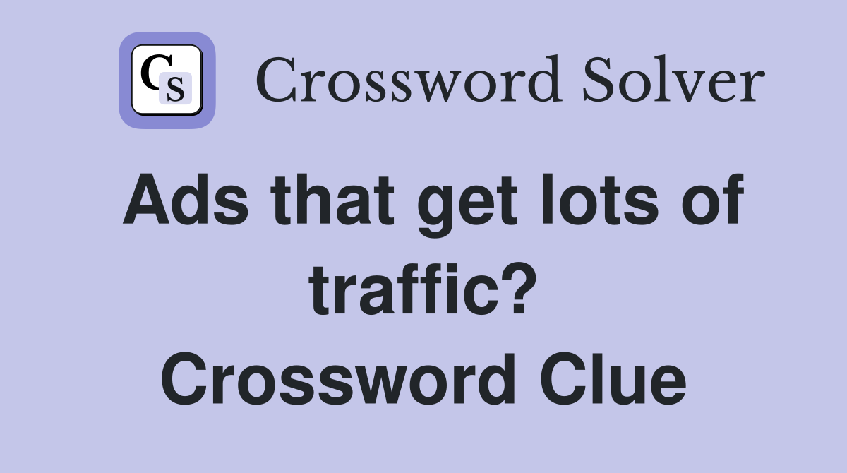 Ads that get lots of traffic? Crossword Clue