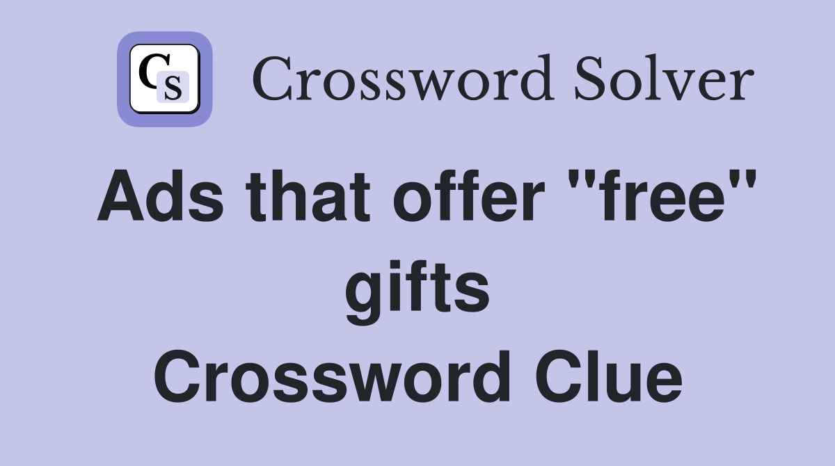 Ads that offer "free" gifts Crossword Clue