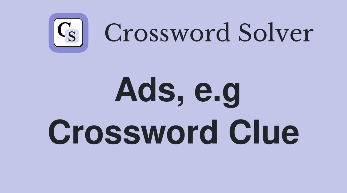 Ads, e.g Crossword Clue