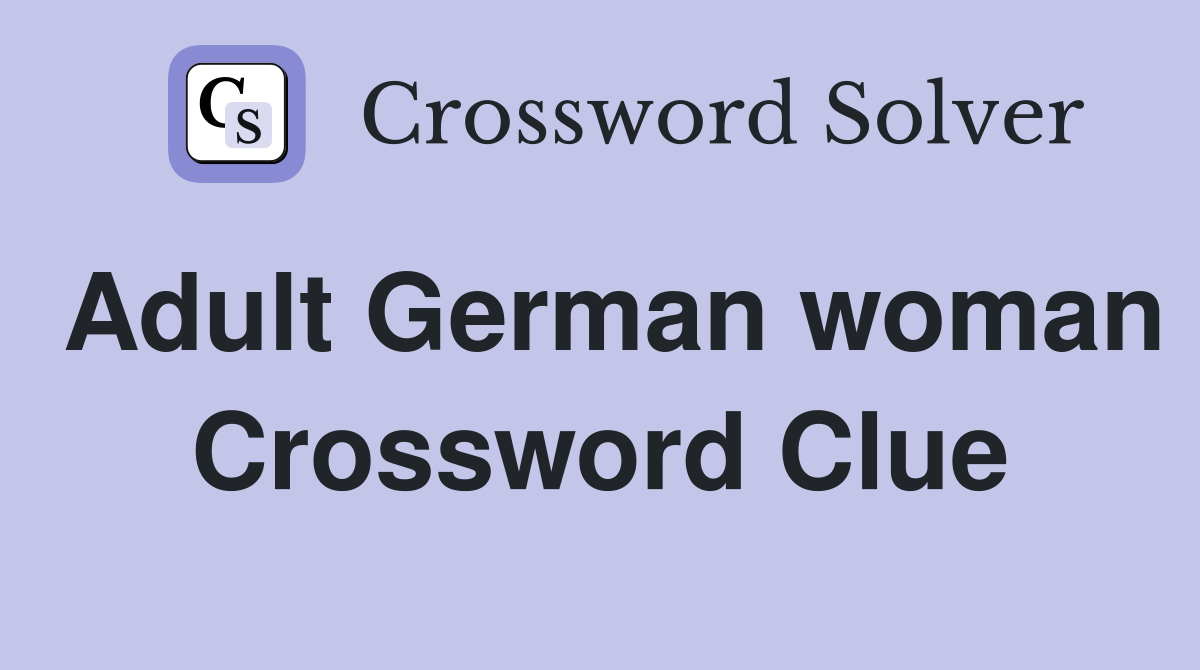 Adult German woman Crossword Clue