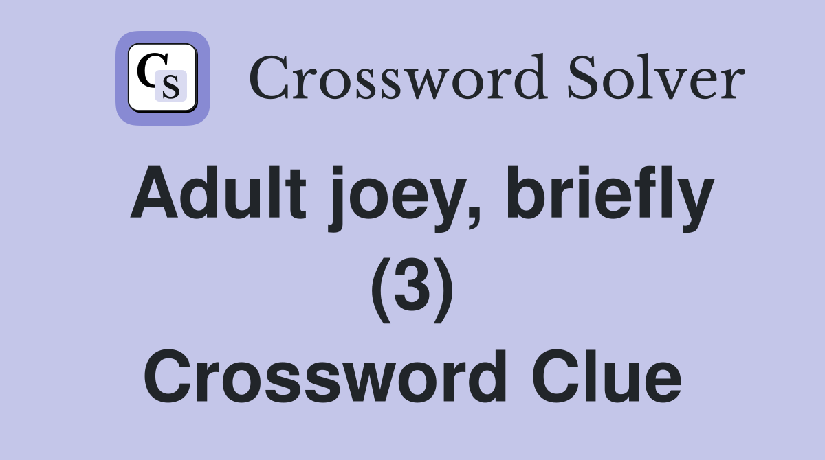 Adult joey, briefly (3) Crossword Clue