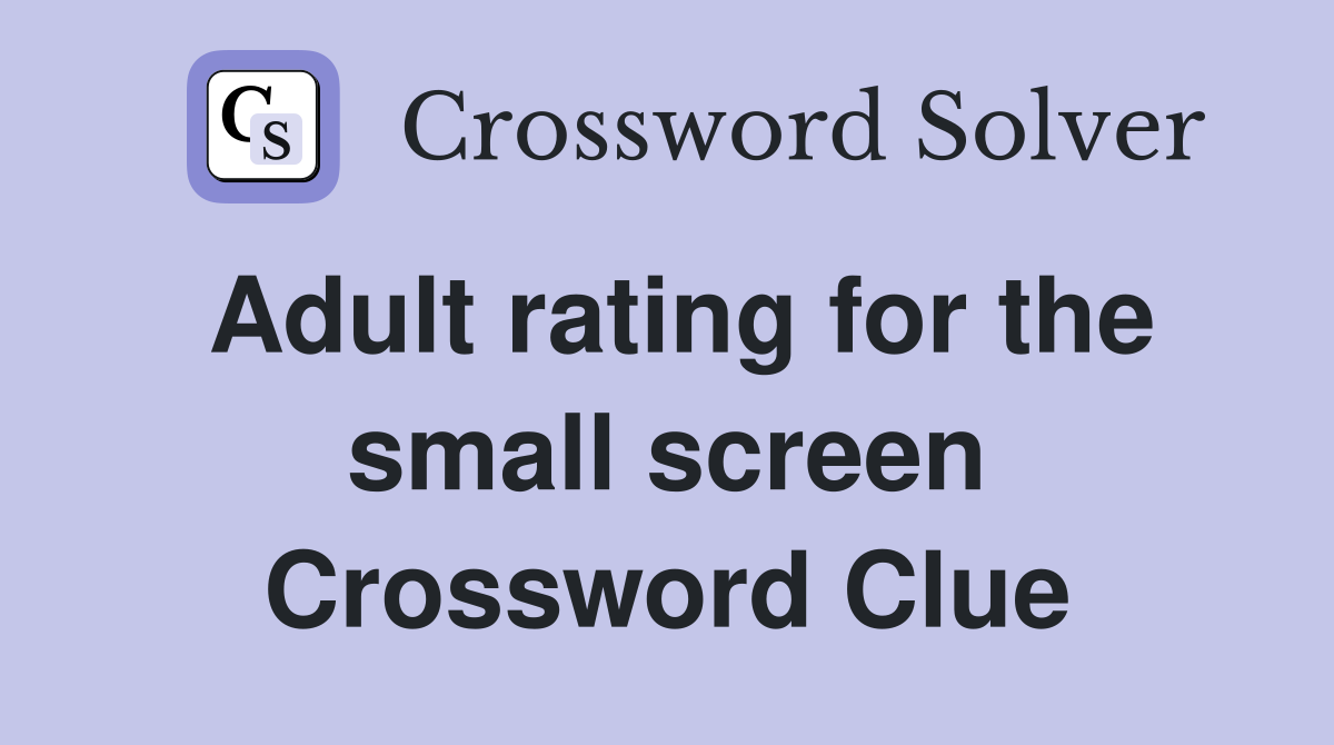 Adult rating for the small screen Crossword Clue