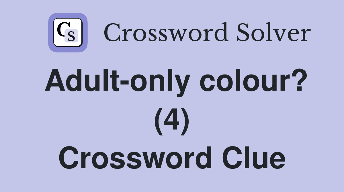 Adult-only colour? (4) Crossword Clue