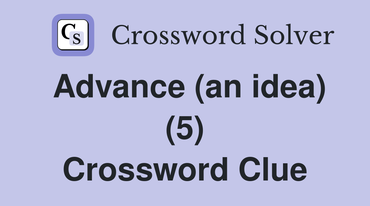 Advance (an idea) (5) Crossword Clue
