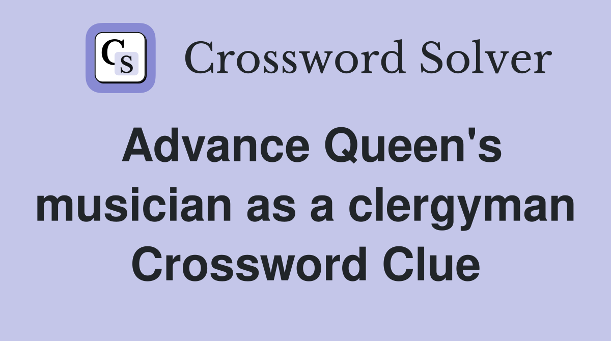 Advance Queen's musician as a clergyman Crossword Clue