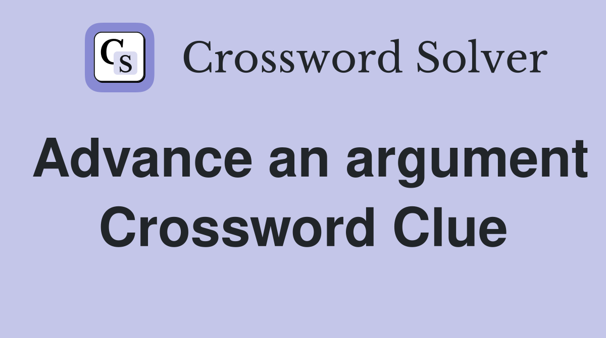 Advance an argument Crossword Clue