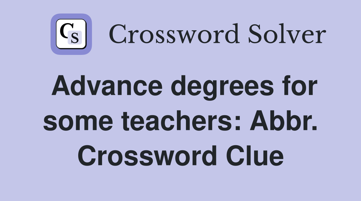 Advance degrees for some teachers: Abbr. Crossword Clue