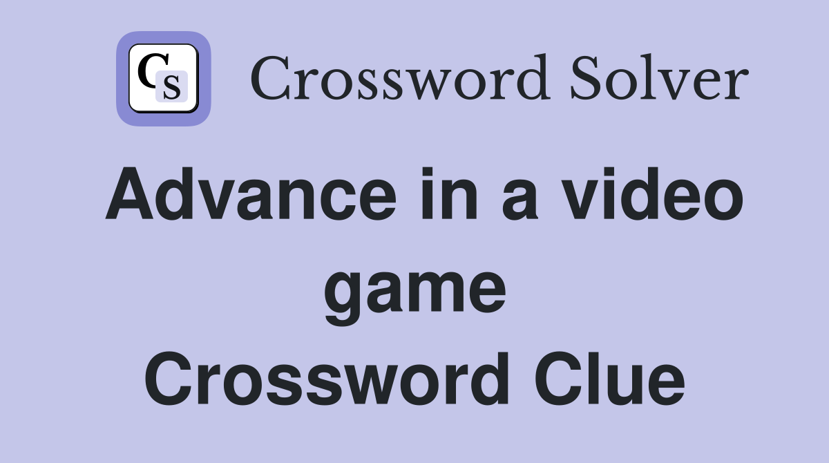 Advance in a video game Crossword Clue