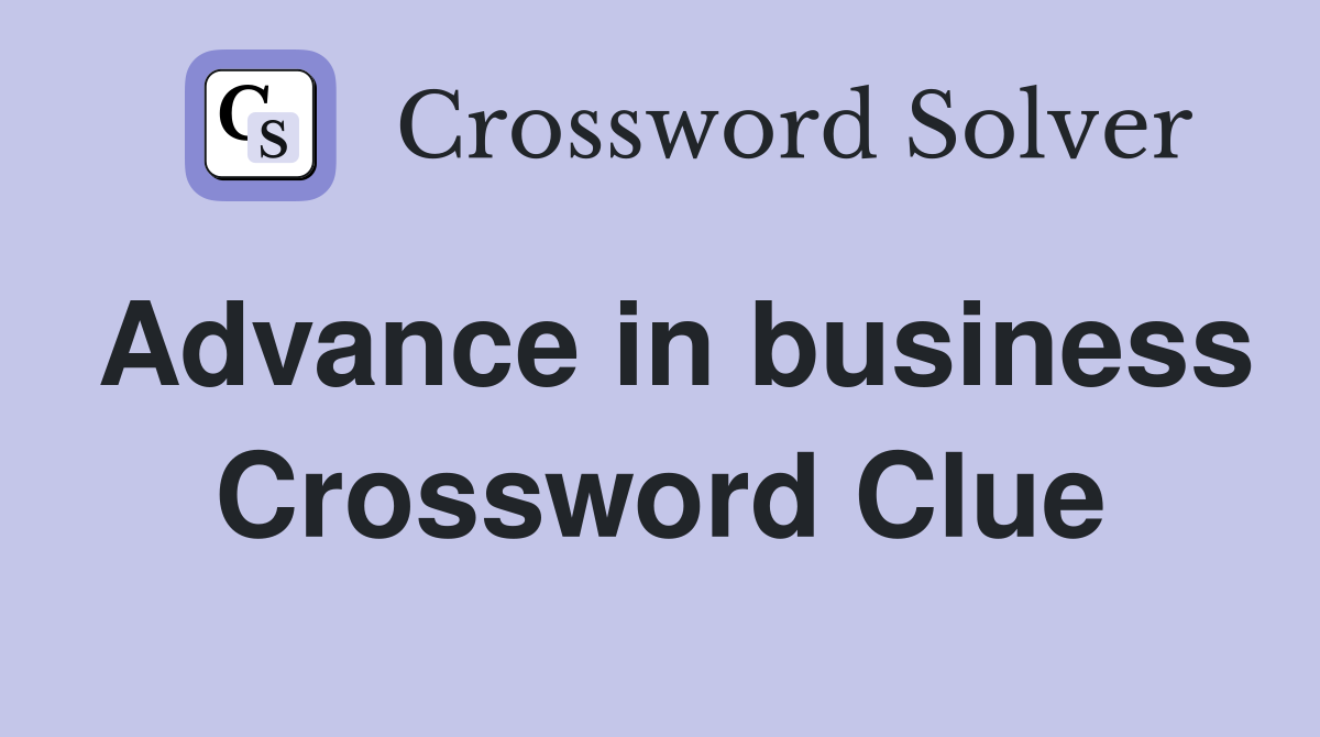 Advance in business Crossword Clue