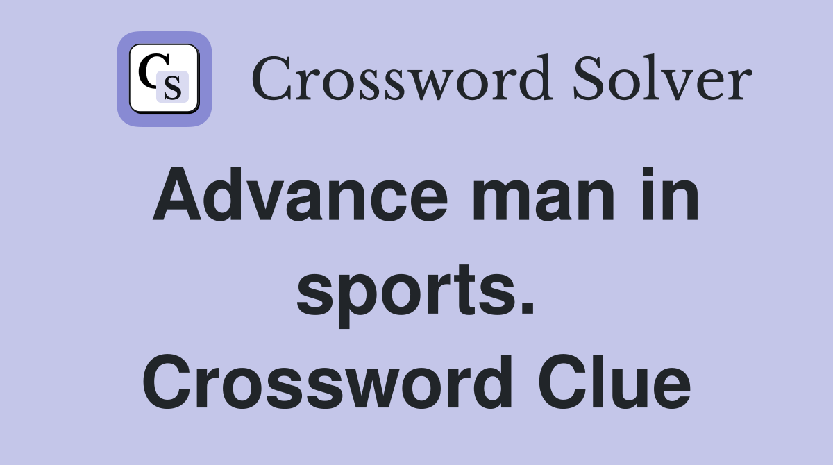 Advance man in sports. Crossword Clue