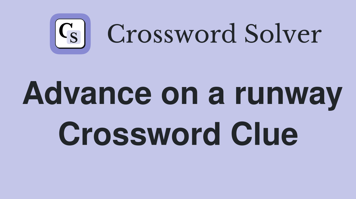 Advance on a runway Crossword Clue