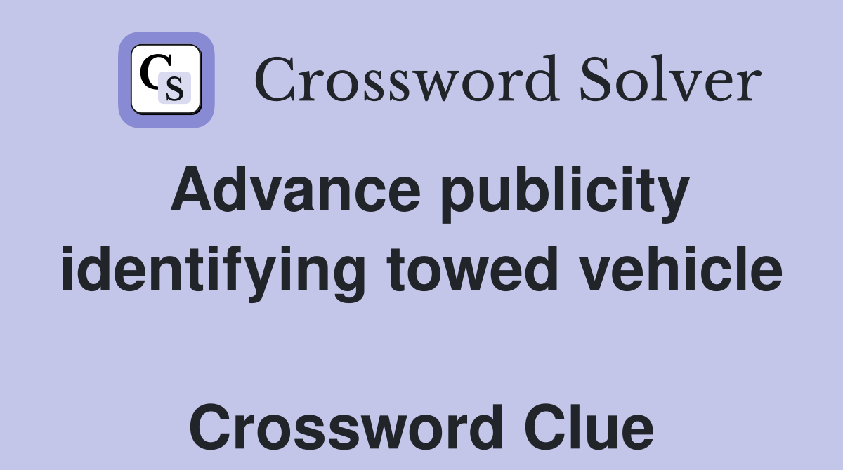 Advance publicity identifying towed vehicle  Crossword Clue