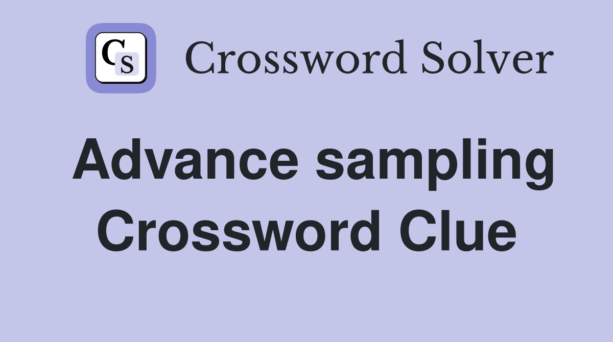 Advance sampling Crossword Clue