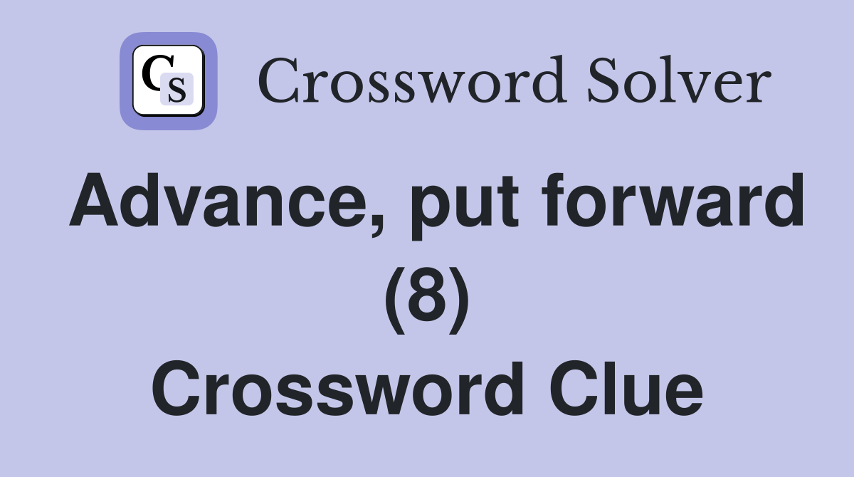 Advance, put forward (8) Crossword Clue