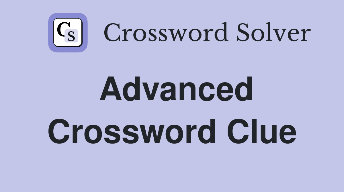 Advanced Crossword Clue Answers Crossword Solver