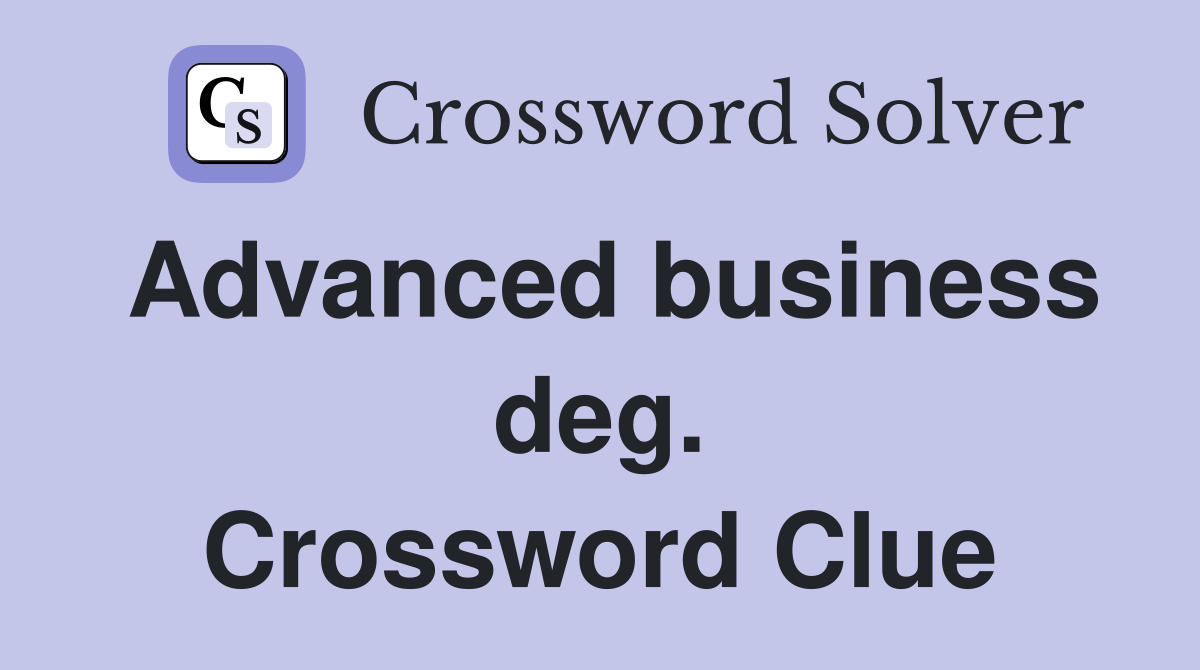Advanced business deg. Crossword Clue