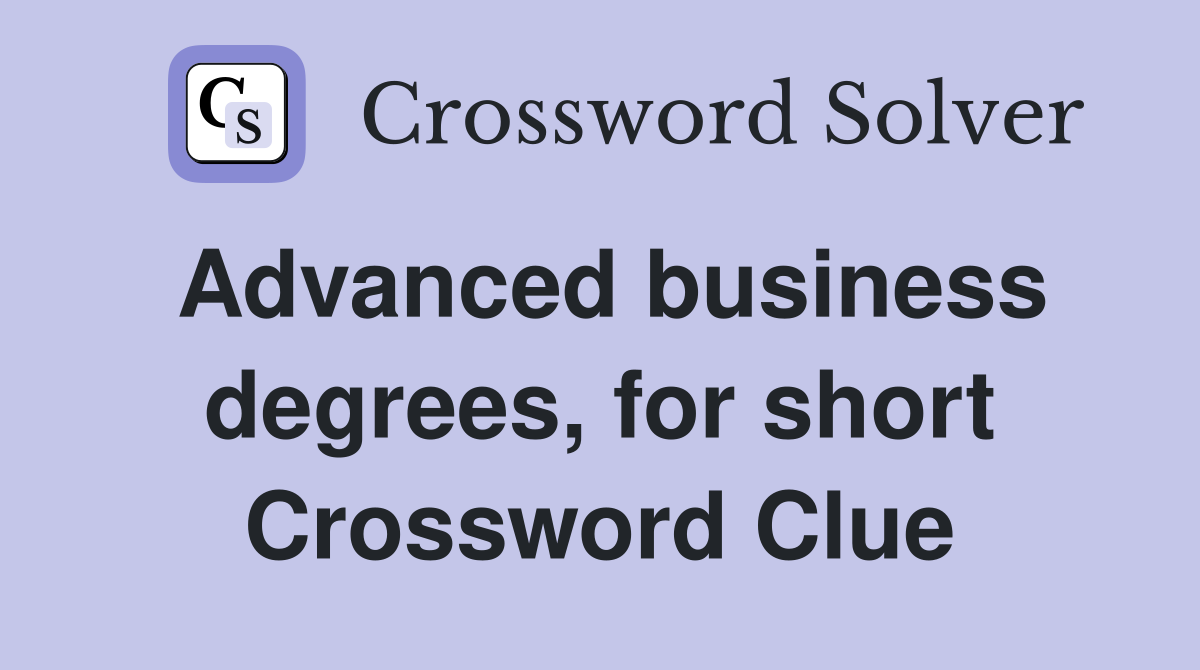 Advanced business degrees, for short Crossword Clue