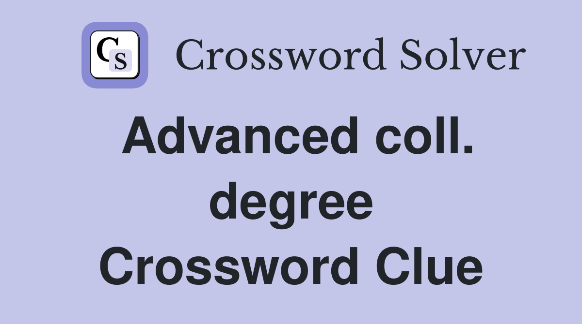 Advanced coll. degree Crossword Clue