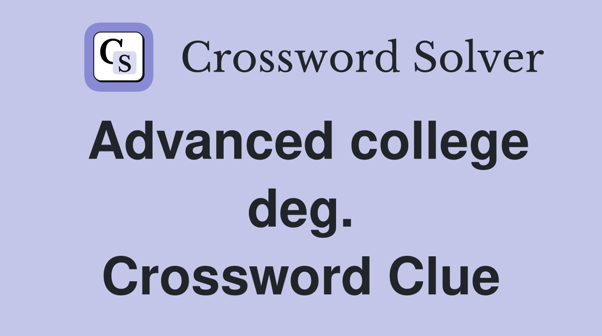 Advanced college deg. Crossword Clue