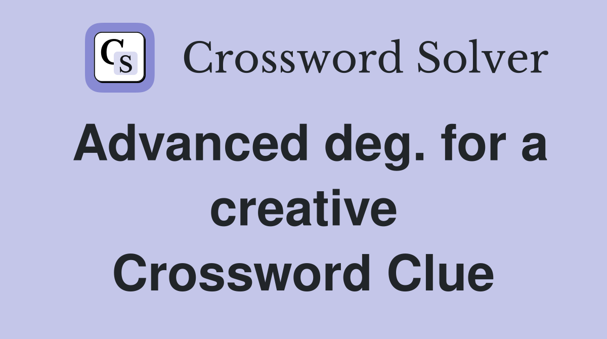 Advanced deg. for a creative Crossword Clue