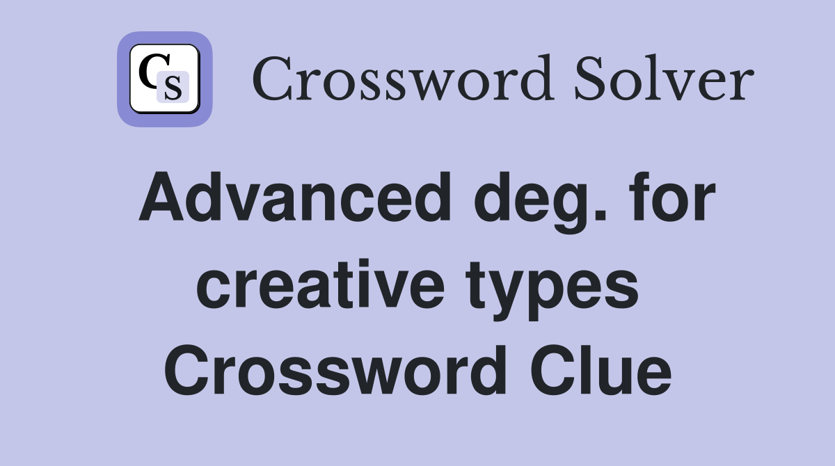 Advanced deg. for creative types Crossword Clue