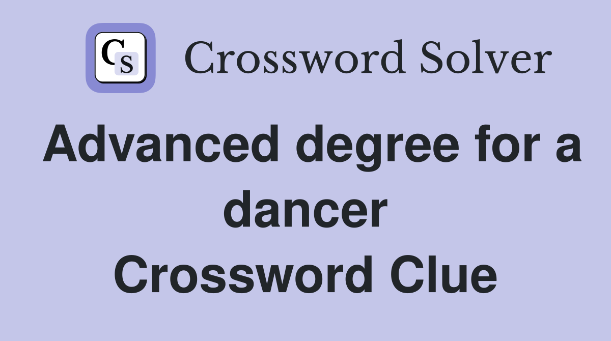 Advanced degree for a dancer Crossword Clue