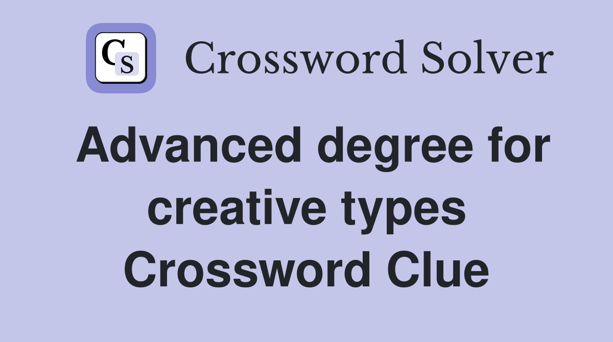 Advanced degree for creative types Crossword Clue