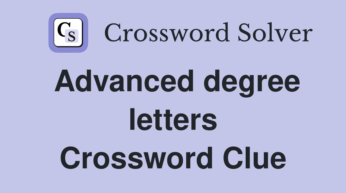 Advanced degree letters Crossword Clue