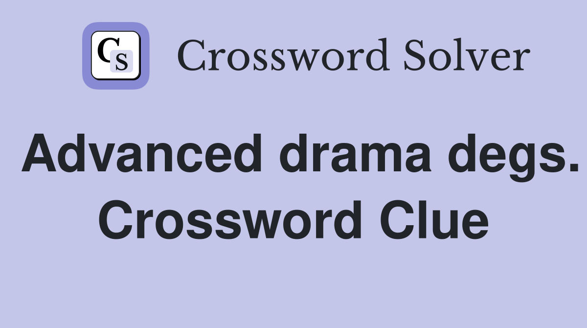 Advanced drama degs. Crossword Clue