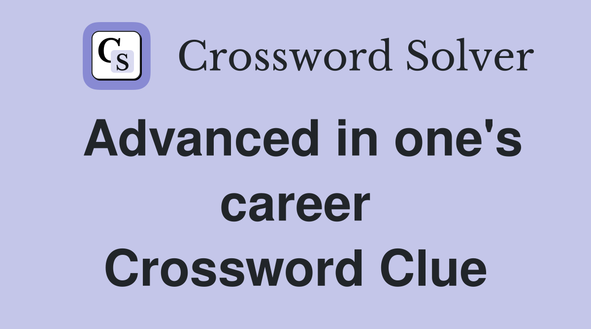 Advanced in one's career Crossword Clue