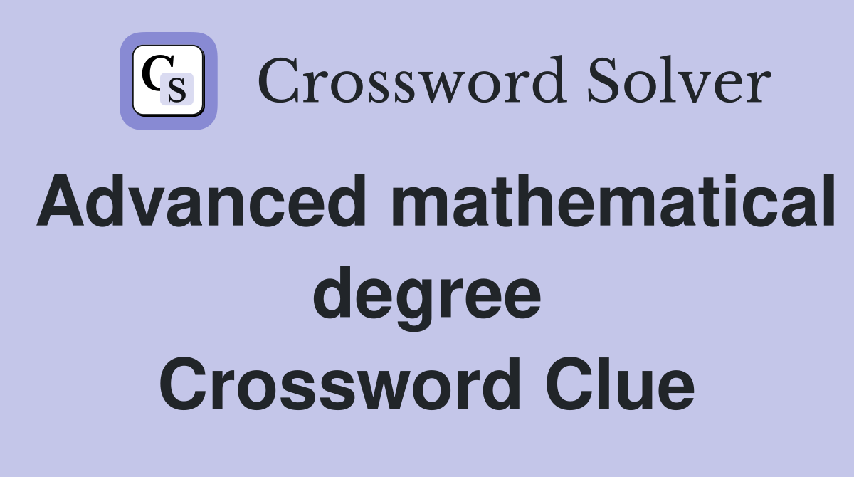 Advanced mathematical degree Crossword Clue