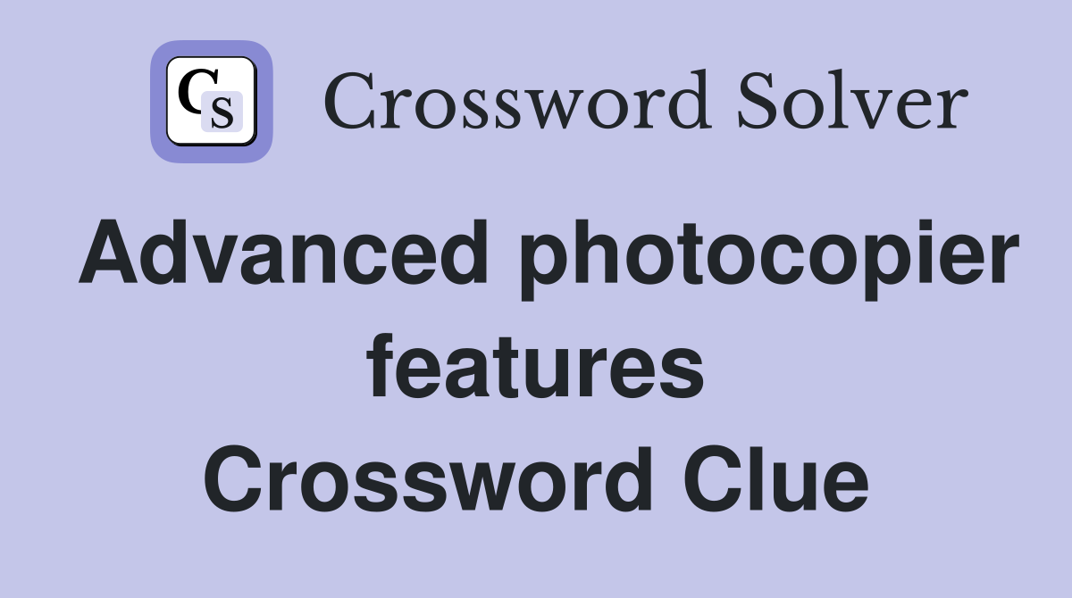 Advanced photocopier features Crossword Clue