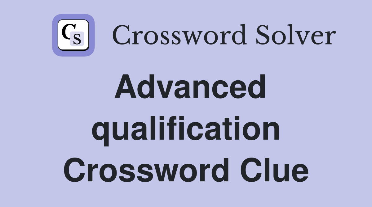 Advanced qualification Crossword Clue