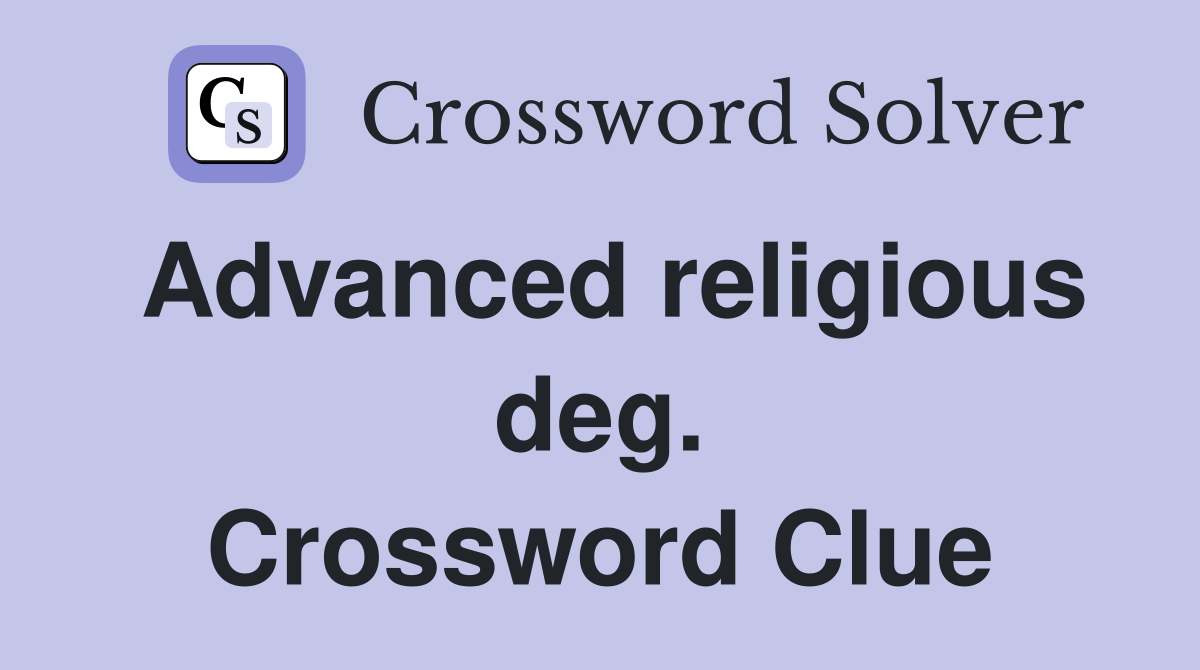 Advanced religious deg. Crossword Clue