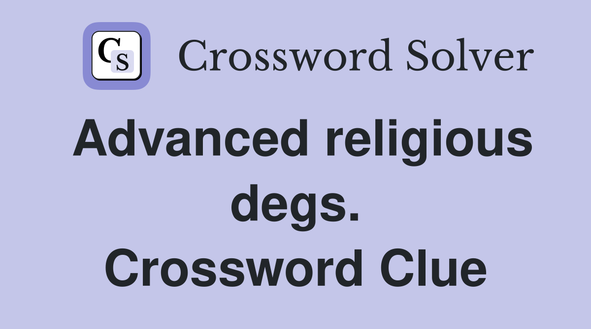 Advanced religious degs. Crossword Clue
