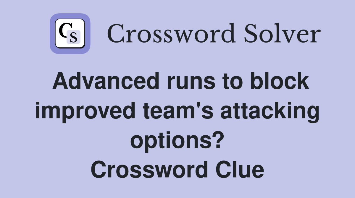 Advanced runs to block improved team's attacking options? Crossword Clue