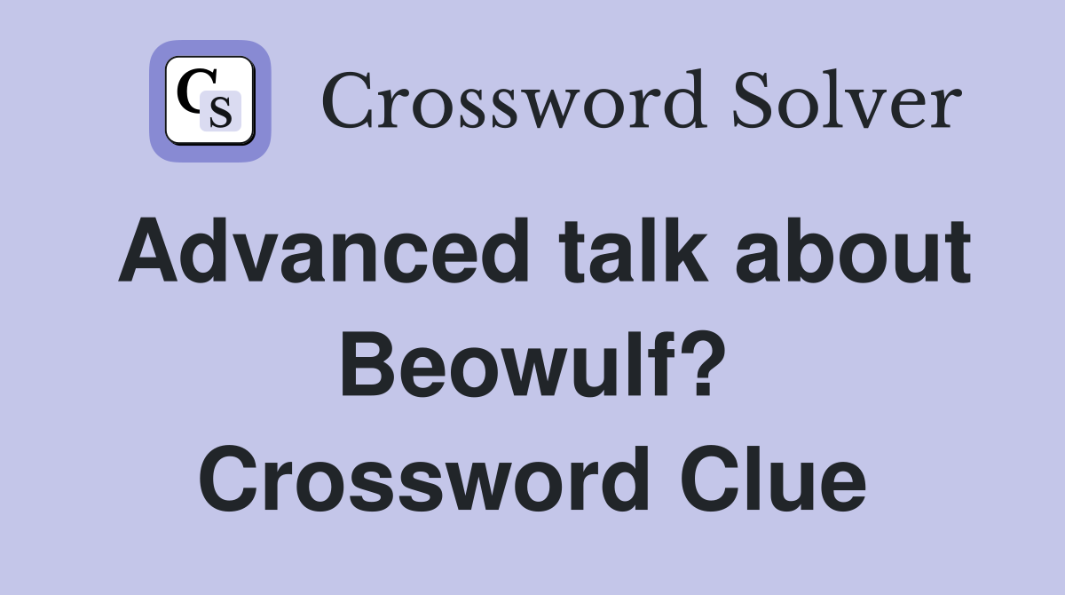 Advanced talk about Beowulf? Crossword Clue