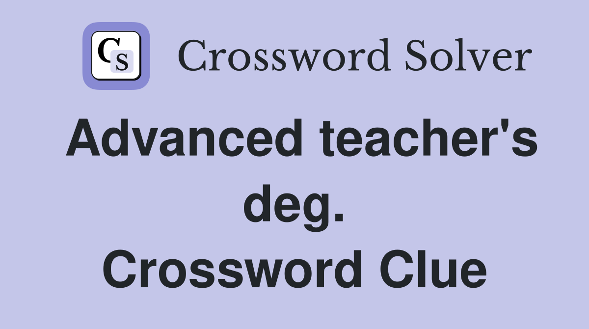 Advanced teacher's deg. Crossword Clue