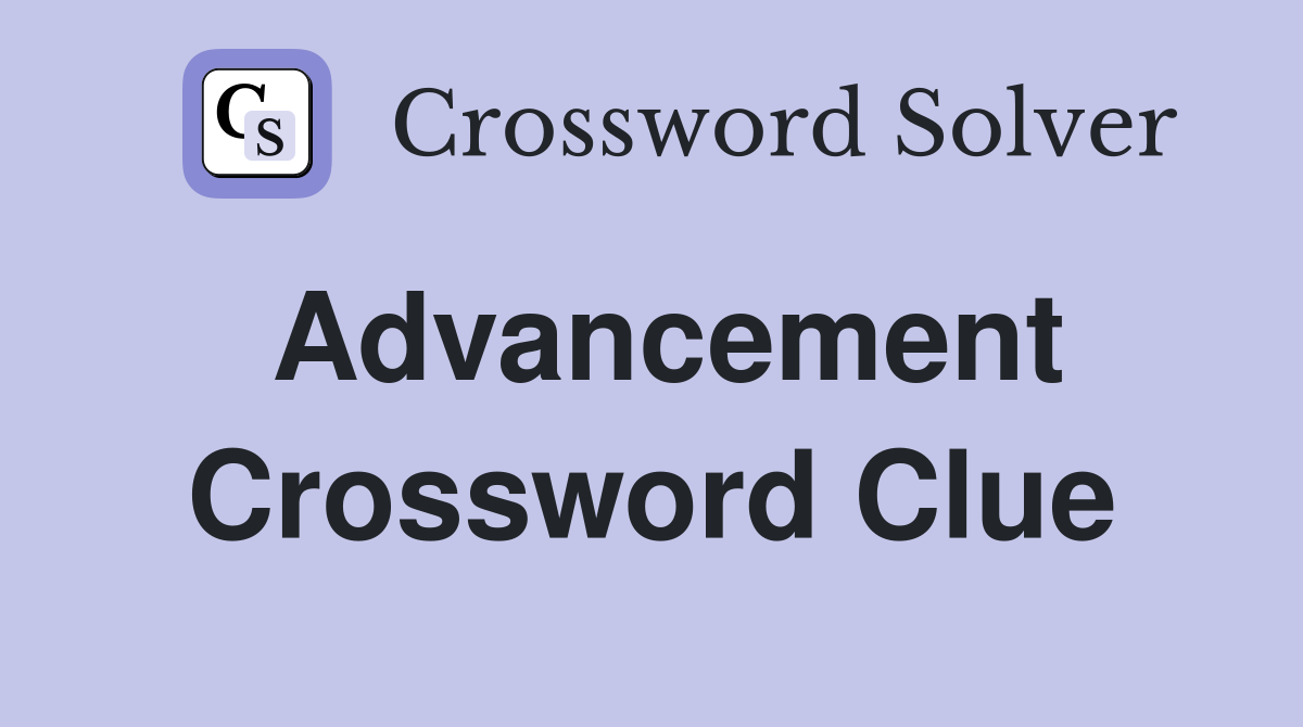 Advancement Crossword Clue