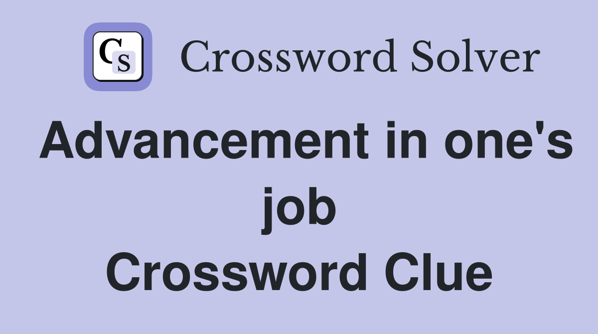 Advancement in one's job Crossword Clue