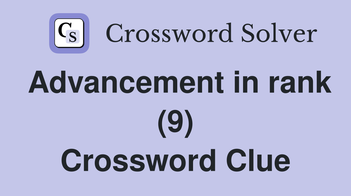 Advancement in rank (9) Crossword Clue