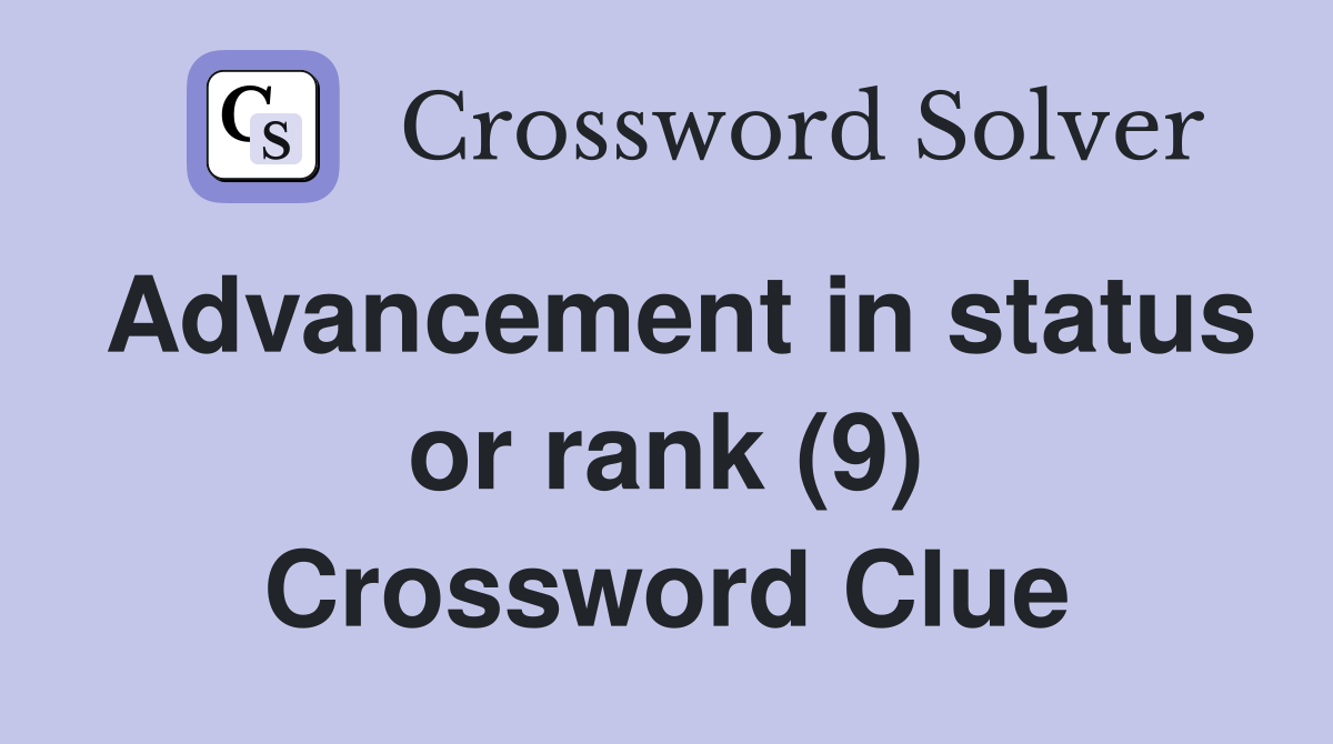 Advancement in status or rank (9) Crossword Clue