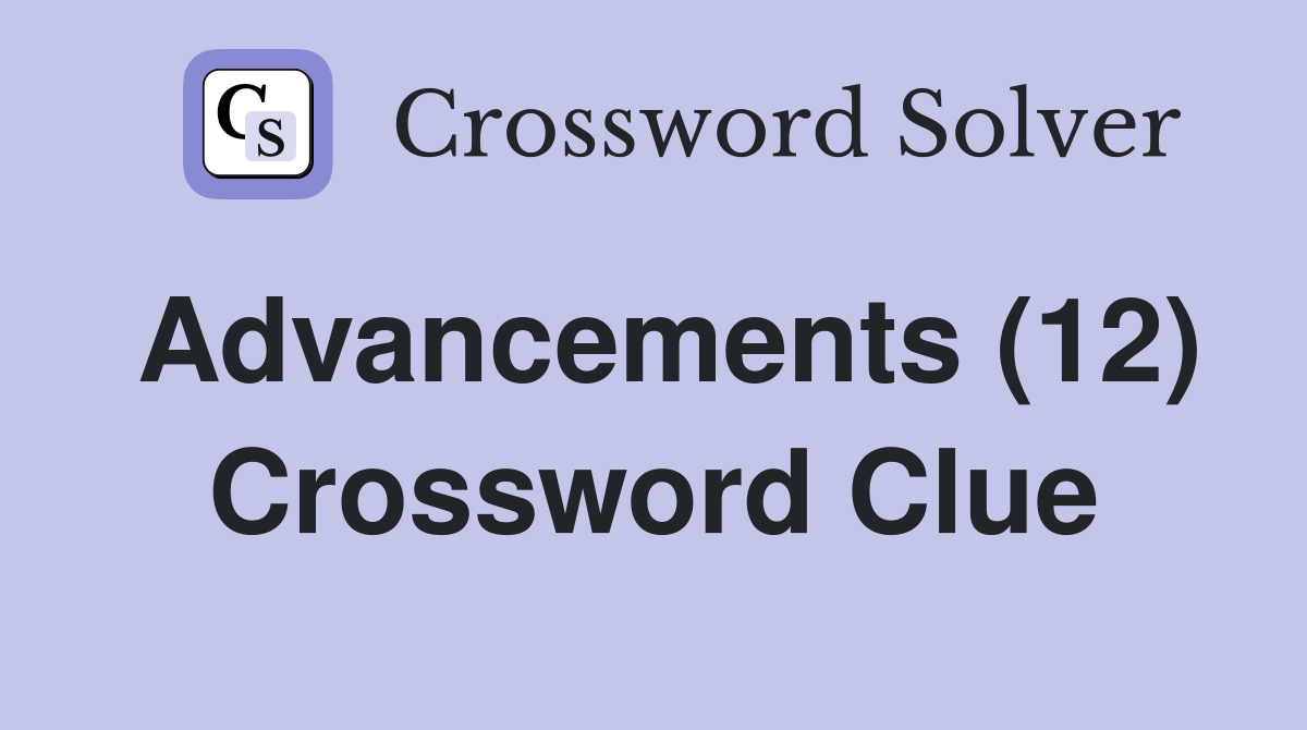 Advancements (12) Crossword Clue