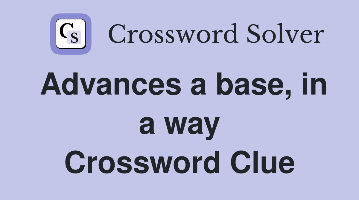 Advances a base, in a way Crossword Clue