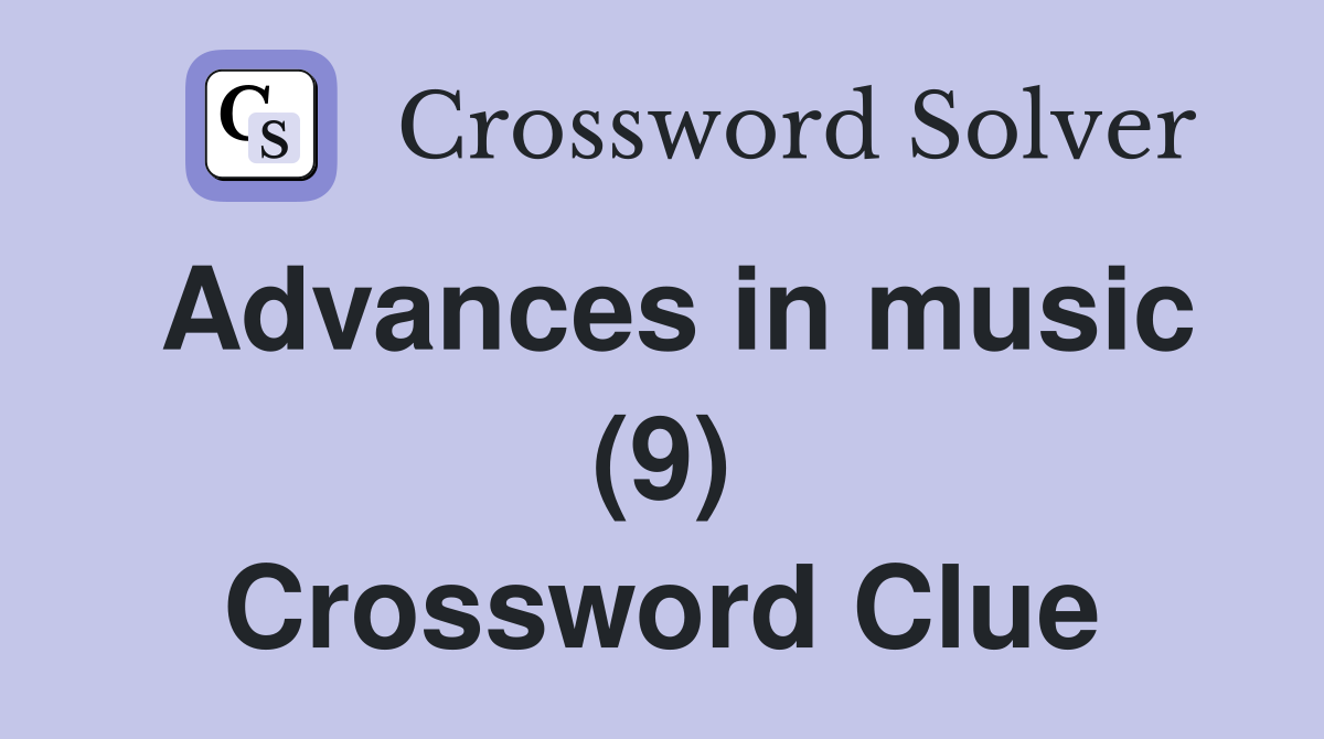 Advances in music (9) Crossword Clue