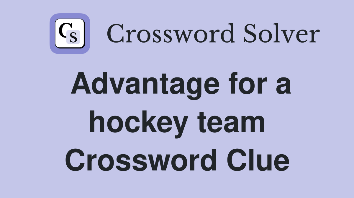 Advantage for a hockey team Crossword Clue
